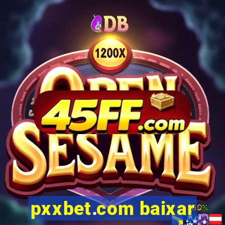 pxxbet.com baixar